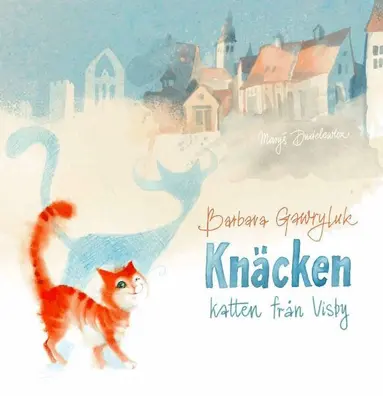 Barbara Gawryluk - Knäcken : katten från Visby, Inbunden