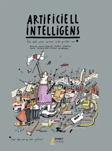 Bogus Janiszewski - Artificiell intelligens : om det som vuxna inte pratar om, Inbunden