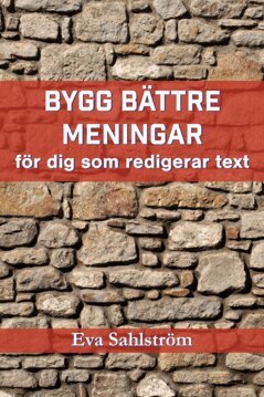 Eva Sahlström - Bygg bättre meningar – för dig som redigerar text, E-bok. Tillgänglighet: Lägg i varukorg
