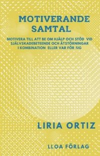 Motiverande samtal : motivera till att be om hjlp och std vid sjlvskadebeteende och  tstrningar i kombination eller var fr sig