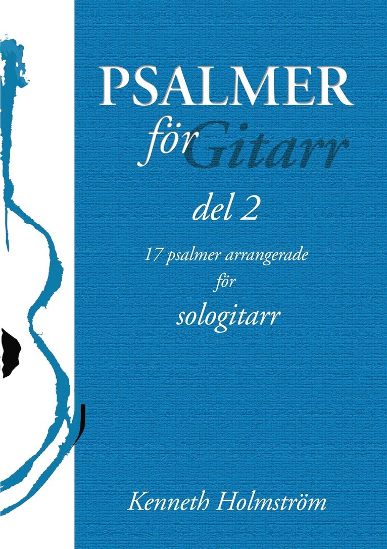 Kenneth Holmström - Psalmer för gitarr - del 2: 17 psalmer arrangerade för sologitarr, E-bok