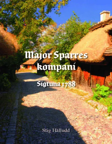 Stig Hälludd - Major Sparres kompani Sigtuna 1788, Inbunden