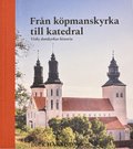 Visby domkyrkas historia - från köpmanskyrka till katedral