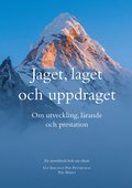 Jaget, laget och uppdraget : Om utveckling, lrande  och prestation
