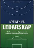 Nyfiken p ledarskap: 15 intervjuer med ngra av svensk handbolls och fotbolls strsta profiler