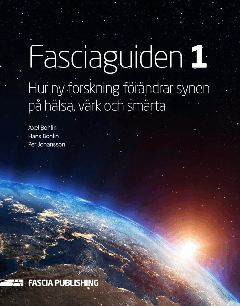 Axel Bohlin, Hans Bohlin, Per Johansson - Fasciaguiden 1. Hur ny forskning förändrar synen på värk och smärta, Häftad