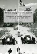 H�rmed f�r jag v�rdsamt meddela. Historien om de svenskar som omkom i f�rsvarets tj�nst 1939-1945