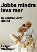 Jobba mindre leva mer - ta kontroll ver din tid