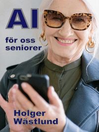 AI f�r oss seniorer, fr�n risk till m�jlighet: en inspirationsbok