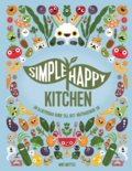 Simple happy kitchen : en illustrerad guide till ditt vxtbaserade liv