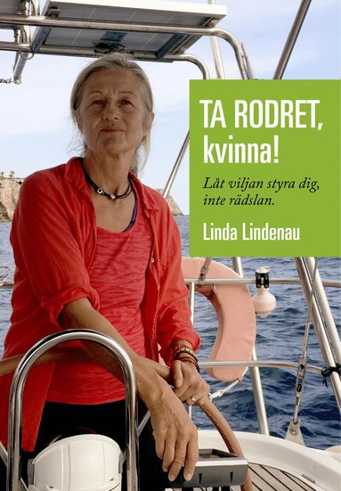 Linda Lindenau - Ta rodret, kvinna! : låt viljan styra dig, inte rädslan, Inbunden