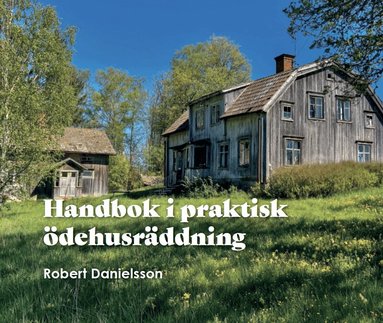 Robert Danielsson - Handbok i praktisk ödehusräddning, Häftad