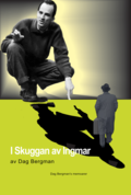I Skuggan av Ingmar Bergman: Dag Bergman's memoarer