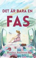 Det r bara en fas : Om krlek, vnskap, vanlife och att lmna sin komfortzon