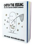 Catch the feeling : the art of creating meaningful experiences