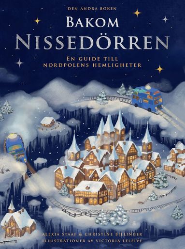 Alexia Staaf, Christine Billinger - Bakom Nissedörren : en guide till Nordpolens hemligheter, Inbunden. Tillgänglighet: Lägg till