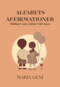 Alfabets Affirmationer - Bildkort som st�rker ditt barn