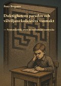 Duktighetens paradox och v�lviljans kollektiva vanmakt : systemkritik utan moralismens samtycker