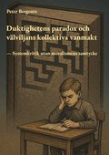 Duktighetens paradox och v�lviljans kollektiva vanmakt: Systemkritik utan moralismens samtycke