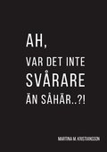 Ah, var det inte svrare n s hr..?!