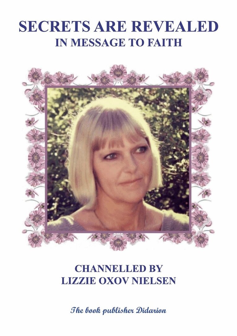 Lizzie Oxov Nielsen - SECRETS ARE REVEALED: IN MESSAGE TO FAITH, E-bok