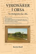 Visionrer i Orsa : tre riksdagsmn 1844-1884