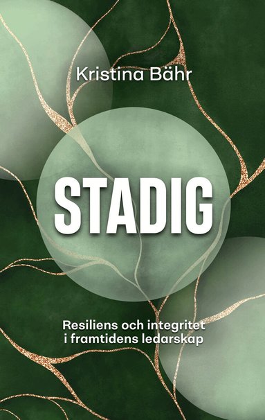 Kristina Bähr - Stadig : resiliens och integritet i framtidens ledarskap, E-bok