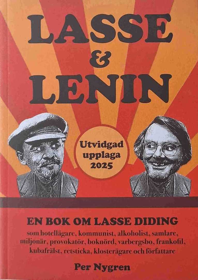 Per Nygren - Lasse & Lenin : en bok om Lasse Diding som hotellägare, kommunist, alkoholist, samlare, miljonär, provokatör, boknörd, varbergsbo, frankofil, kubafrälst, retsticka, klosterägare och författare, Häftad