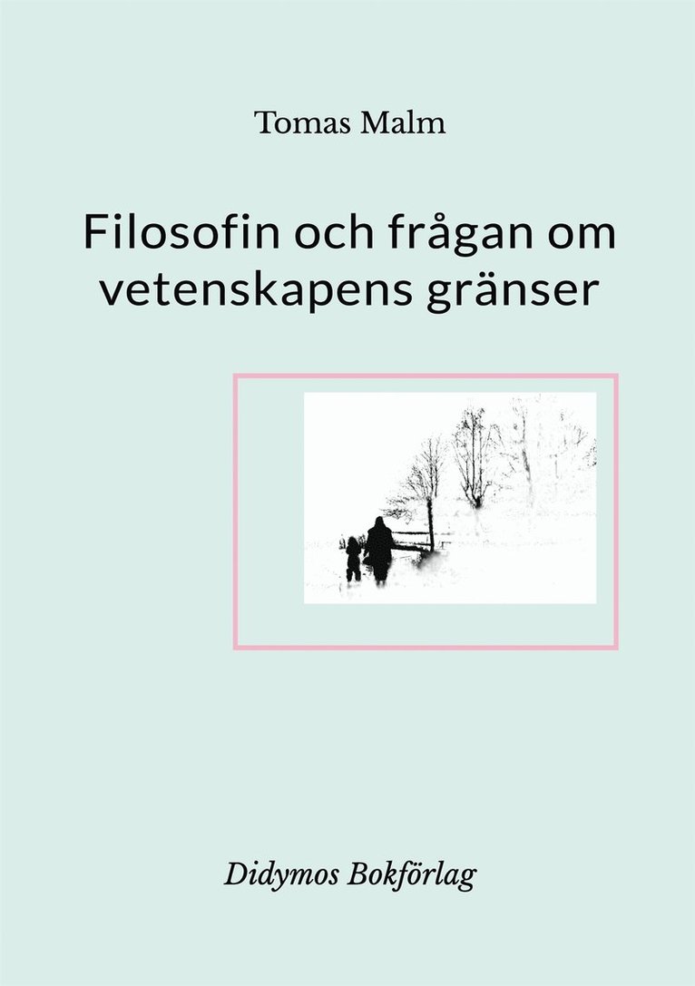 Tomas Malm, Didymos Bokförlag - Filosofin och frågan om vetenskapens gränser: Filosofiska uppsatser om vetenskap, religion, andlighet och filosofi, E-bok