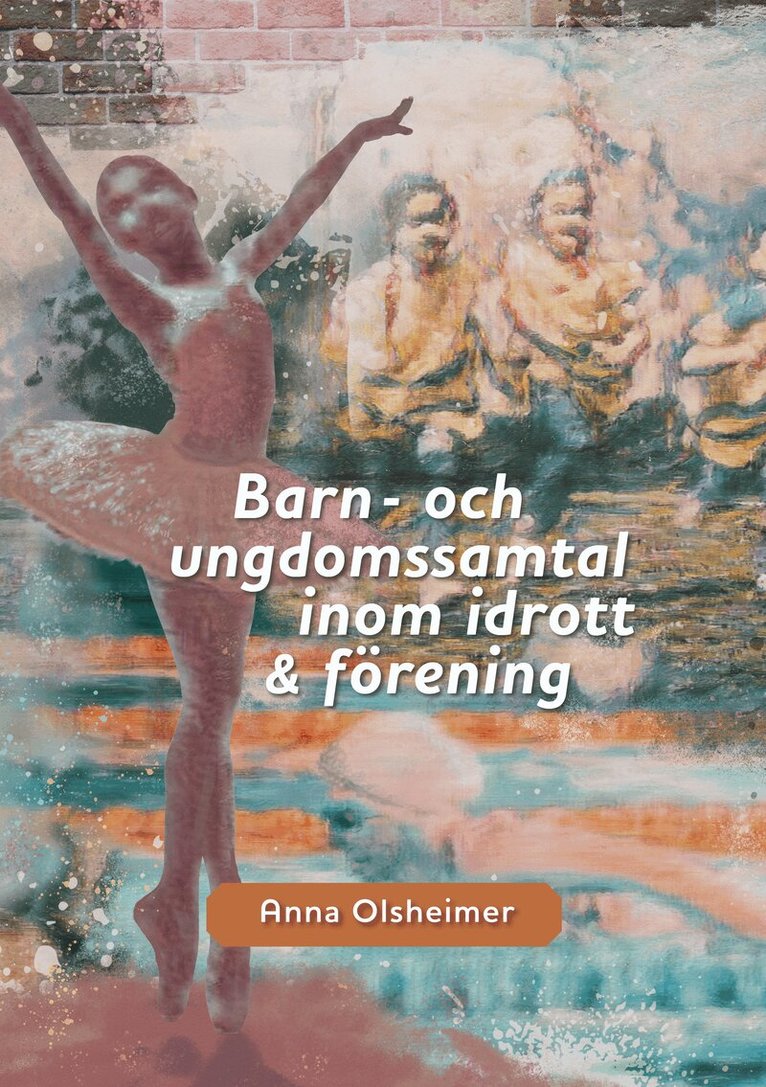 Anna Olsheimer - Barn- och ungdomssamtal inom idrott och förening : utbildning och kompetensutveckling, Häftad