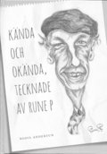 K�nda och ok�nda, tecknade av Rune P