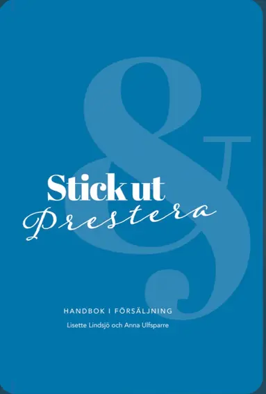 Stick ut & prestera : handbok i försäljning