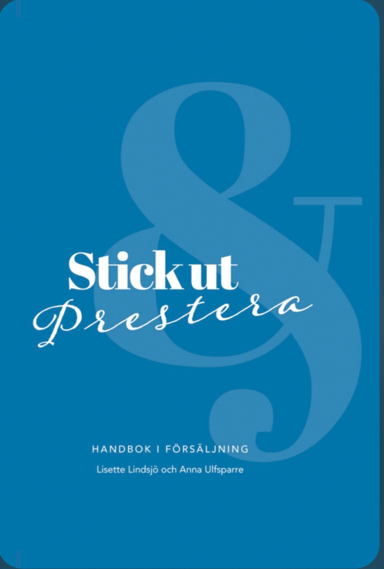 Lisette Lindsjö, Anna Ulfsparre - Stick ut & prestera : handbok i försäljning, Inbunden. Tillgänglighet: Lägg i varukorg