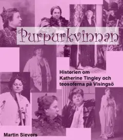 Martin Sievers - Purpurkvinnan - historien om Katherine Tingley och teosoferna på Visingsö, E-bok. Tillgänglighet: Lägg i varukorg