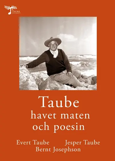 Evert Taube, Jesper Taube, Bernt Josephson - Taube havet maten och poesin, Inbunden