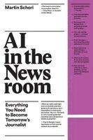 Martin Schori - AI in the Newsroom. Tillgänglighet: Lägg i varukorg