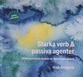 Starka verb & passiva agenter : en lite annorlunda l�robok om det svenska spr�ket