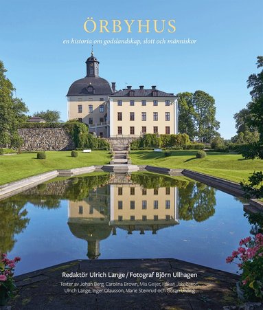 Johan Berg, Carolina Brown, Mia Geijer, Håkan Jakobsson, Inger Olausson, Marie Steinrud, Göran Ulväng - Örbyhus : en historia om godslandskap, slott och människor, Inbunden