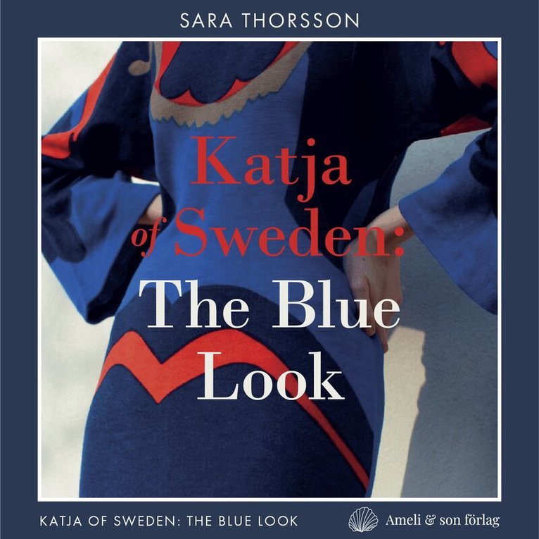 Sara Thorsson - Katja of Sweden: the blue look, Häftad