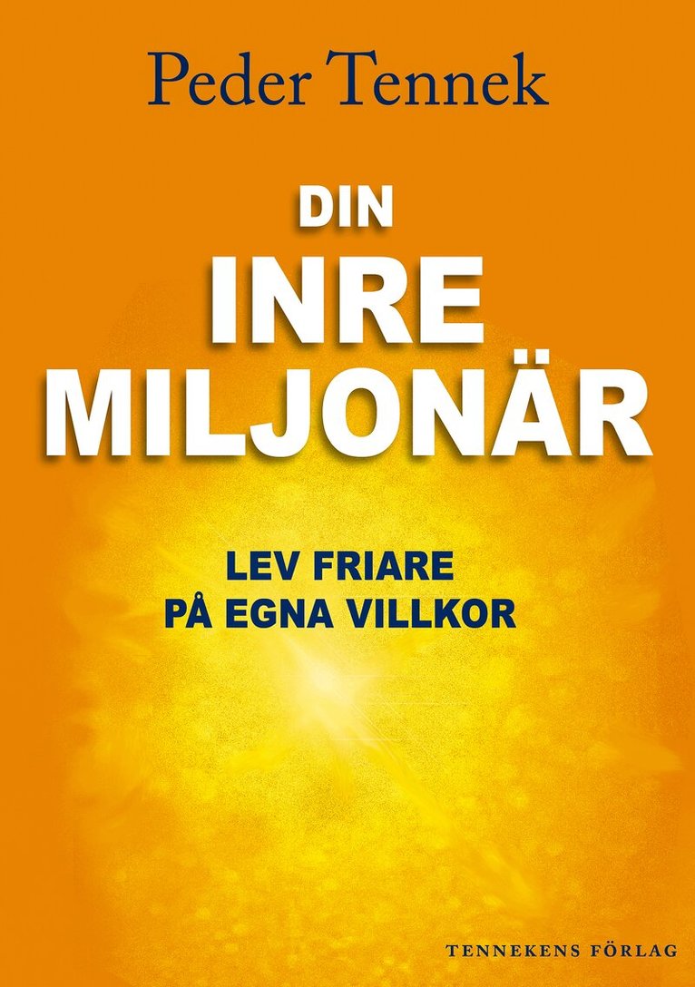 Peder Tennek - Din inre miljonär : lev friare på egna villkor, Häftad. Tillgänglighet: Lägg i varukorg