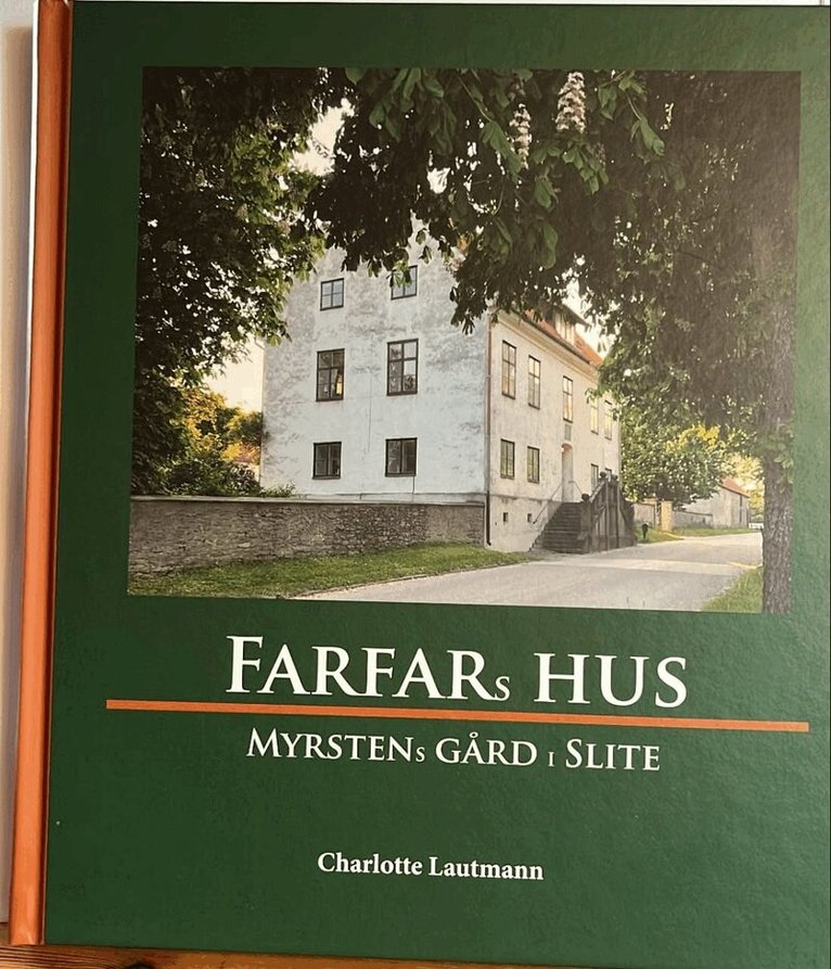 Charlotte Lautmann - Farfars Hus, Myrstens gård i Slite, Inbunden