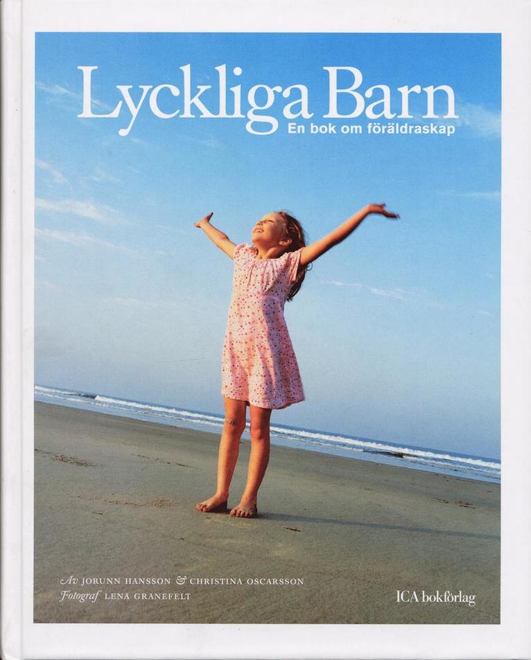 Christina Oscarsson, Jorunn Hansson - Lyckliga barn : en bok om föräldraskap, Inbunden