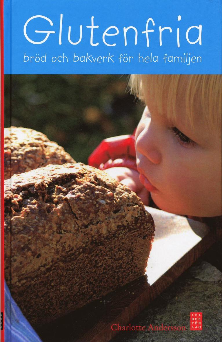 Charlotte Andersson - Glutenfria bröd & bakverk för hela familjen, Inbunden