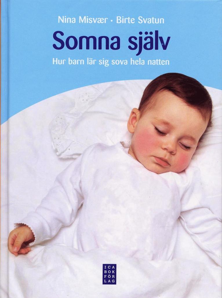 Nina Misvaer, Birte Svatun - Somna själv : hur man lär sig sova hela natten, Inbunden