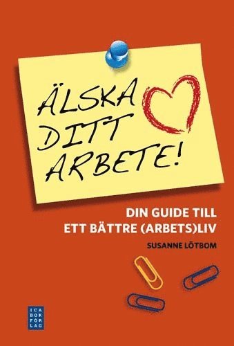 Susann Lötbom - Älska ditt arbete, Inbunden