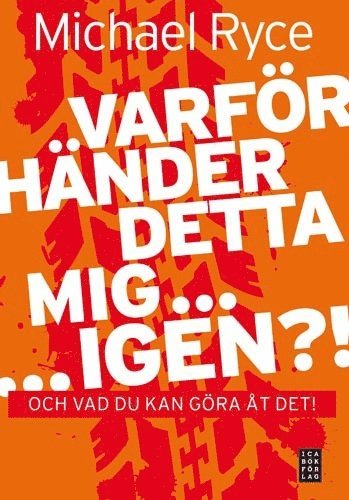 Michael Ryce - Varför händer detta mig ... igen ?! : och vad du kan göra åt det!, Inbunden