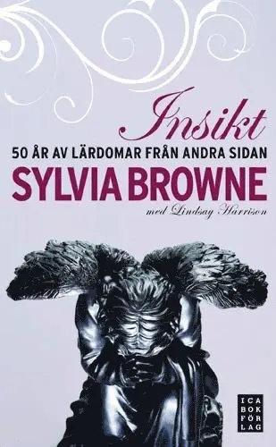 Sylvia Browne - Insikt : 50 år av lärdomar från andra sidan, Inbunden