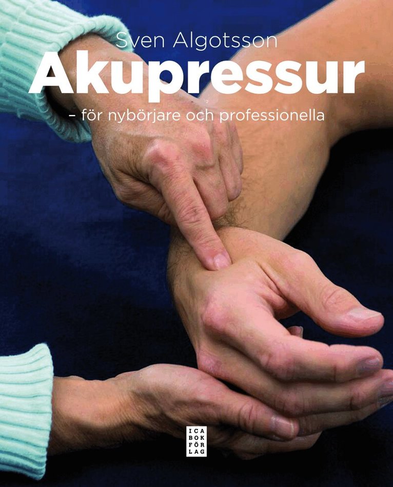 Sven Algotsson - Akupressur : för nybörjare och professionella, Inbunden