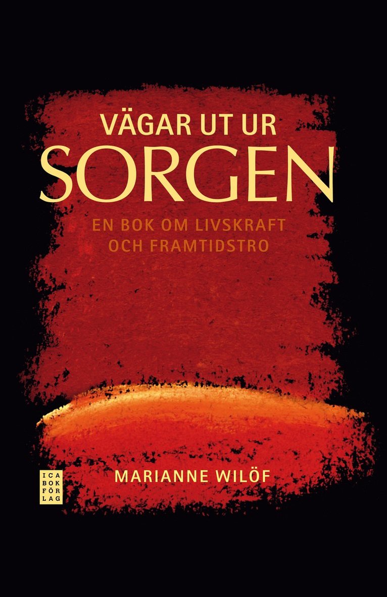 Marianne Wilöf - Vägar ut ur sorgen : en bok om livskraft och framtidstro, Inbunden