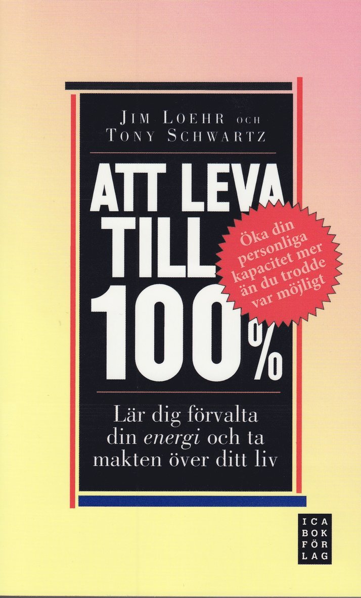 Jim Loehr, Tony Schwartz - Att leva till 100% : lär dig förvalta din energi och ta makten över ditt liv, Pocket